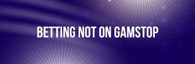 Exploring Betting Sites That Are Not Restricted Your Guide to Non-Gamstop Options Exploring Betting Sites That Are Not Restricted Your Guide to Non-Gamstop Options